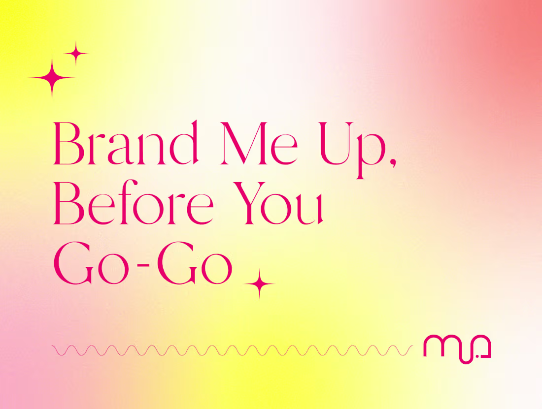 Cover image for ✨ Brand Me Up Before You Go-Go