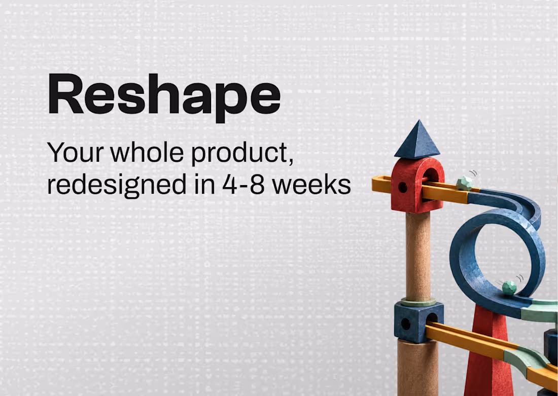 Cover image for Reshape | A UX & UI redesign of your Product in 4-8 weeks 
