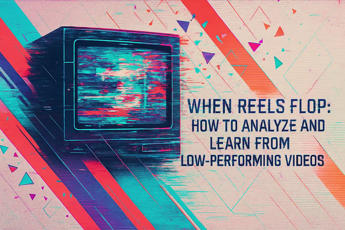 Cover image for When Reels Flop: How to Analyze and Learn from Low-Performing Videos