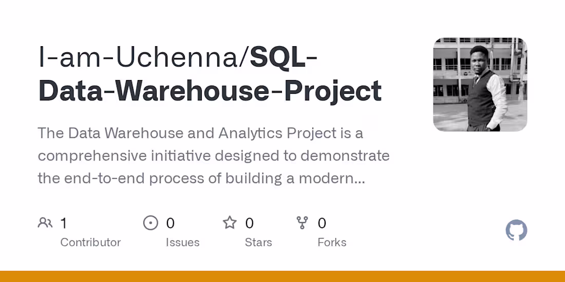 Cover image for GitHub - I-am-Uchenna/SQL-Data-Warehouse-Project: The Data Ware…