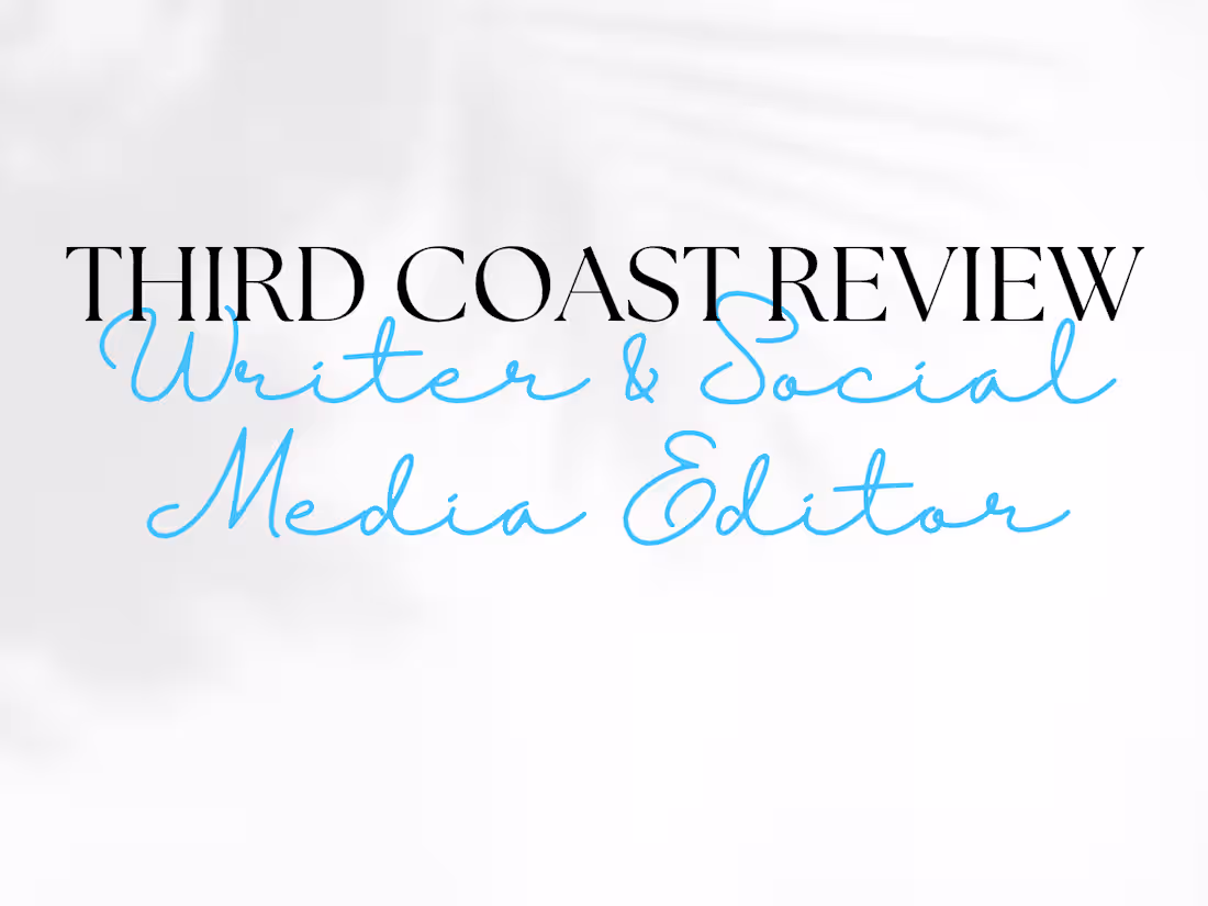 Cover image for Third Coast Review Writer & Social Media Editor