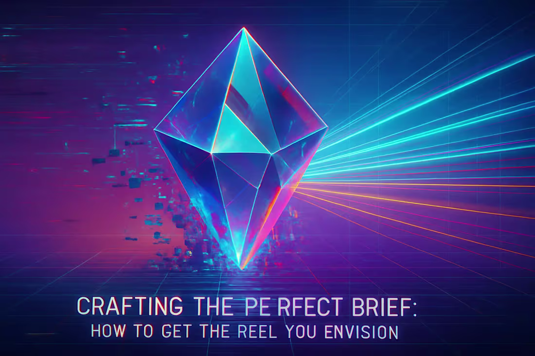 Cover image for Crafting the Perfect Brief: How to Get the Reel You Envision