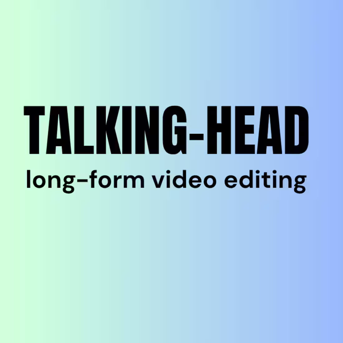 Cover image for Talking-Head YouTube Video Editing (Long-Form)