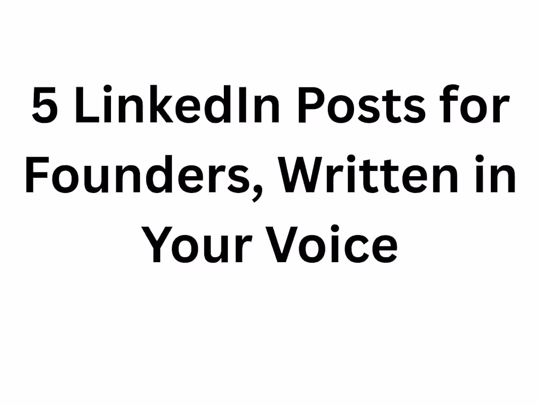 Cover image for 5 LinkedIn Posts for Founders, Written in Your Voice