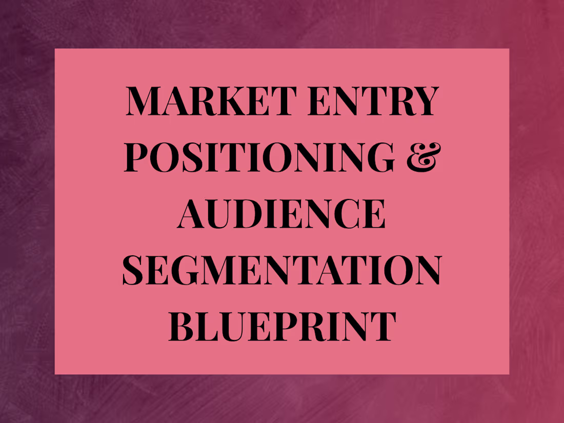 Cover image for Market Entry Positioning & Audience Segmentation Blueprint