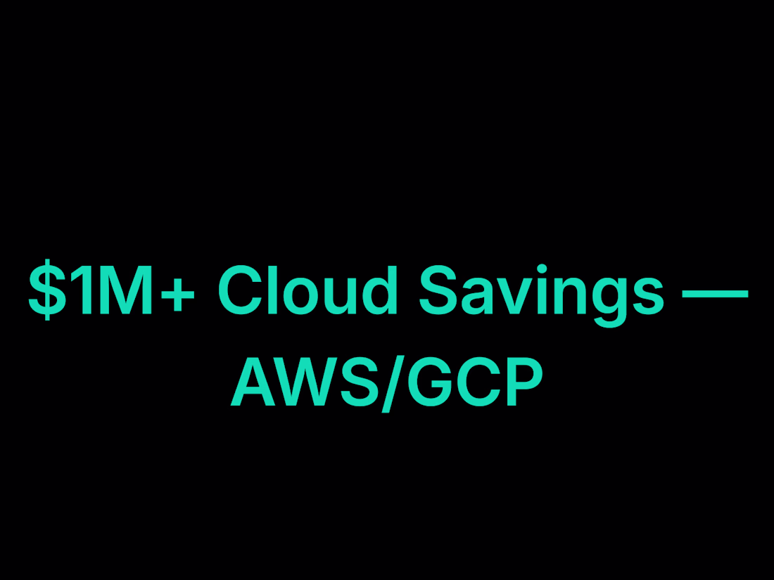 Cover image for $1M+ Annual Cloud Savings — AWS/GCP Cost Optimization