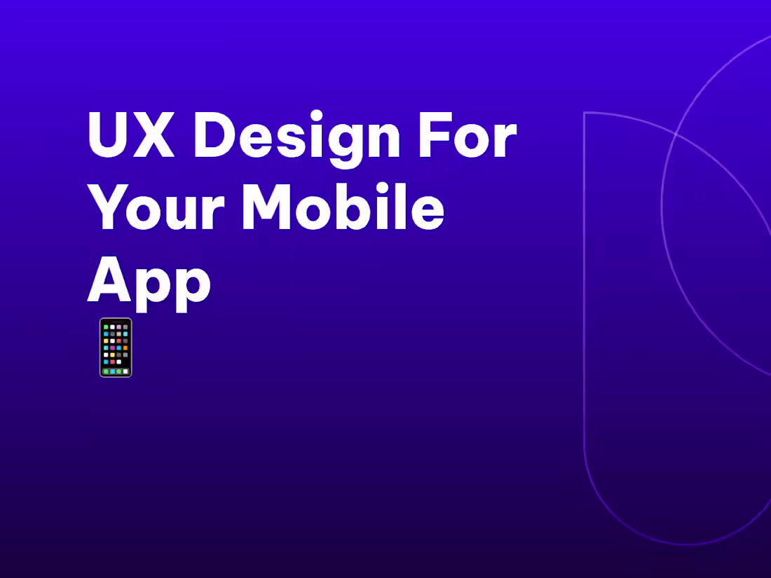 Cover image for UX Design for your Mobile App