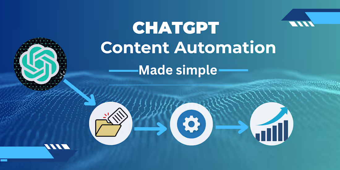 Cover image for  How to Automate Content Creation Using ChatGPT in 2026