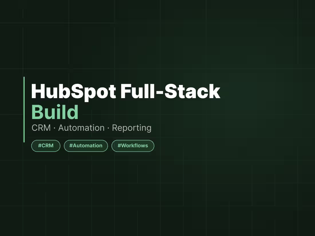 Cover image for HubSpot Full-Stack Build - CRM, Automation & Reporting