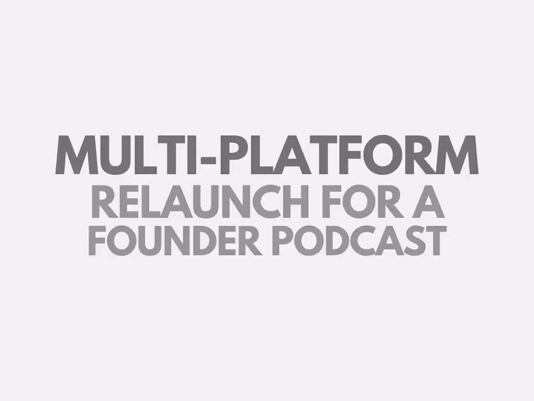 Cover image for Multi-Platform Relaunch for a Founder Podcast
