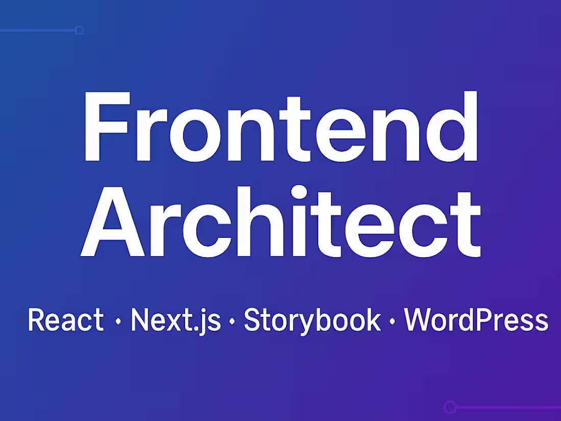 Cover image for Frontend Architect | React/Next.js | Enterprise UI/UX Solutions