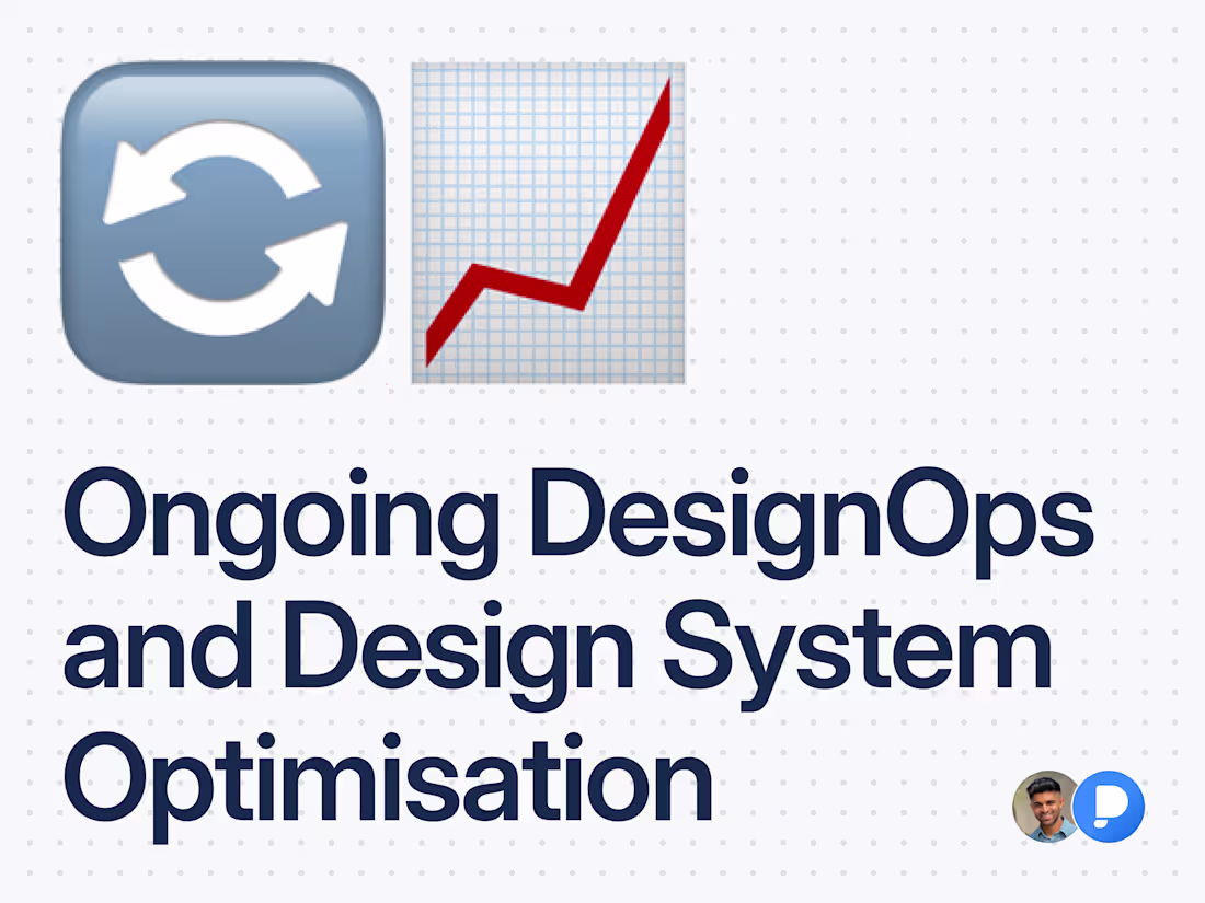Cover image for Ongoing DesignOps & Design System Optimisation