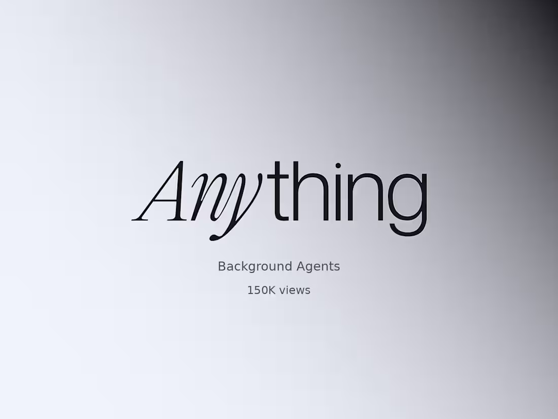Cover image for Anything - Background Agents Announcement (150k Views)