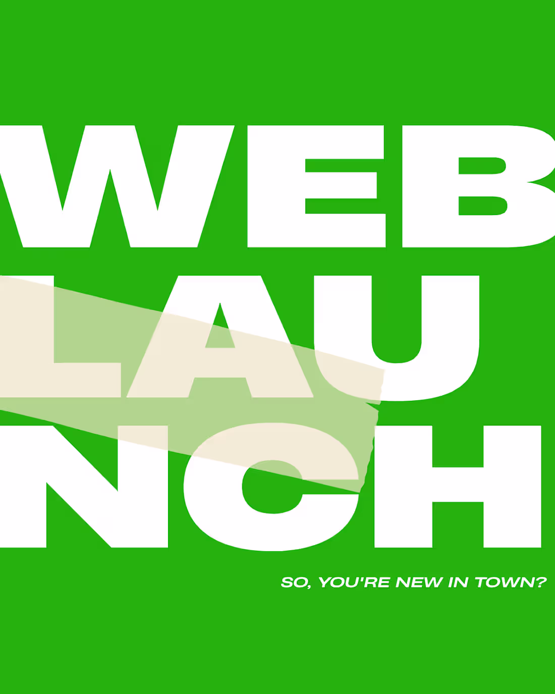 Cover image for WEB LAUNCH : You're new in town?