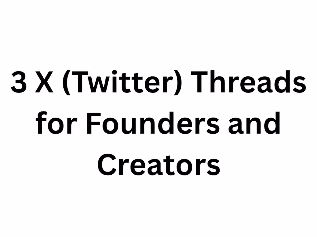 Cover image for 3 X (Twitter) Threads for Founders and Creators