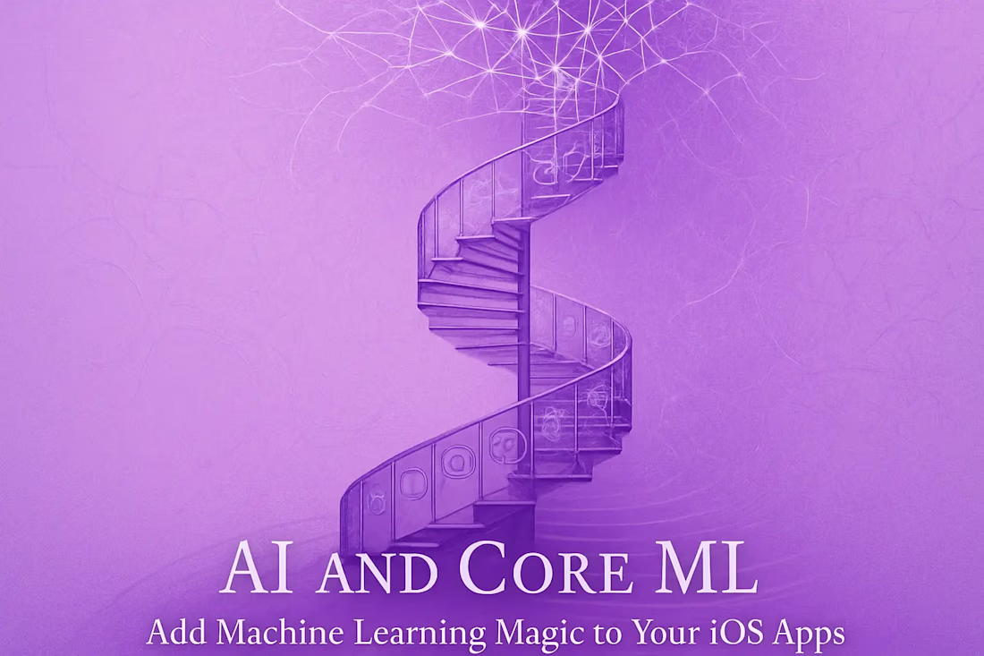 Cover image for AI and Core ML: Add Machine Learning Magic to Your iOS Apps