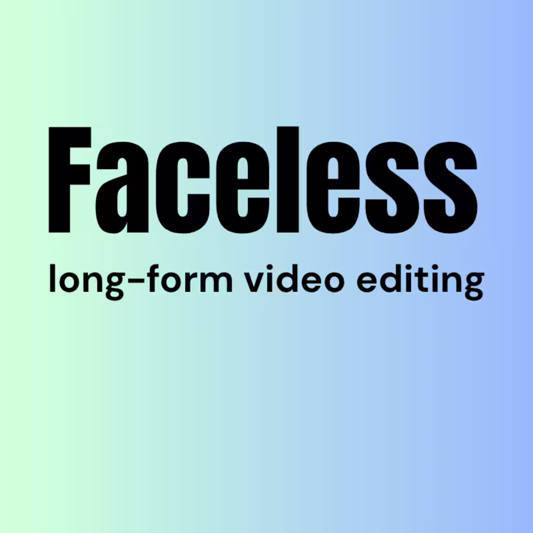 Cover image for Faceless YouTube Video Editing (Long-Form)