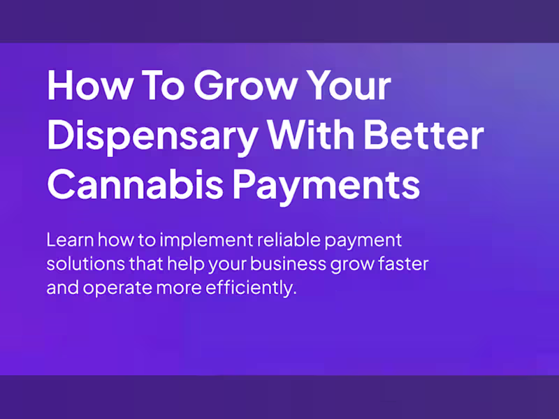 Cover image for How To Grow Your Dispensary With Better Cannabis Payments