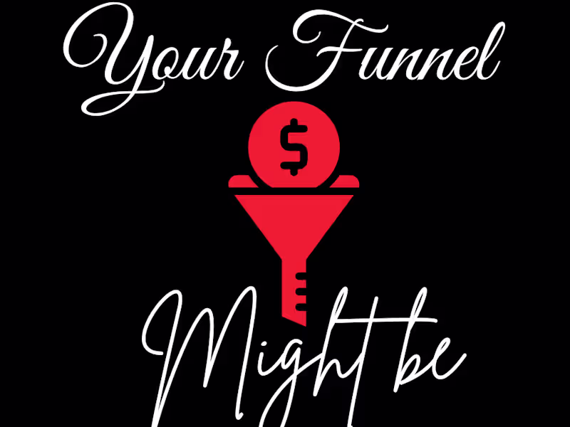 Cover image for Your funnel might be.
A business