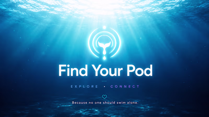 Cover image for 🐋 Find Your Pod

Belong. Explore.