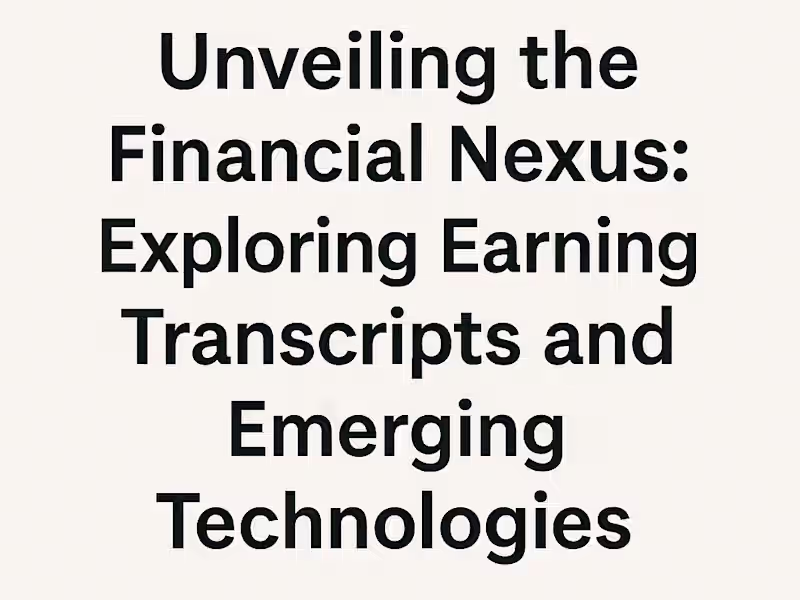 Cover image for Unveiling The Financial Nexus: Exploring Earning Transcripts An…