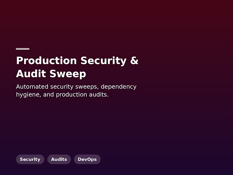 Cover image for Production Security & Audit Sweep