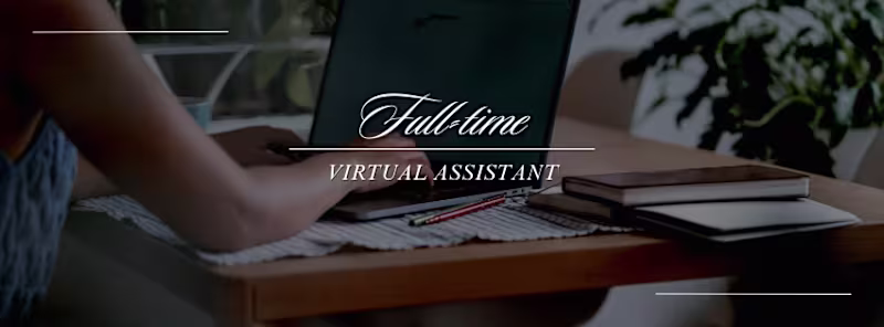 Cover image for Full-time Virtual Assistant