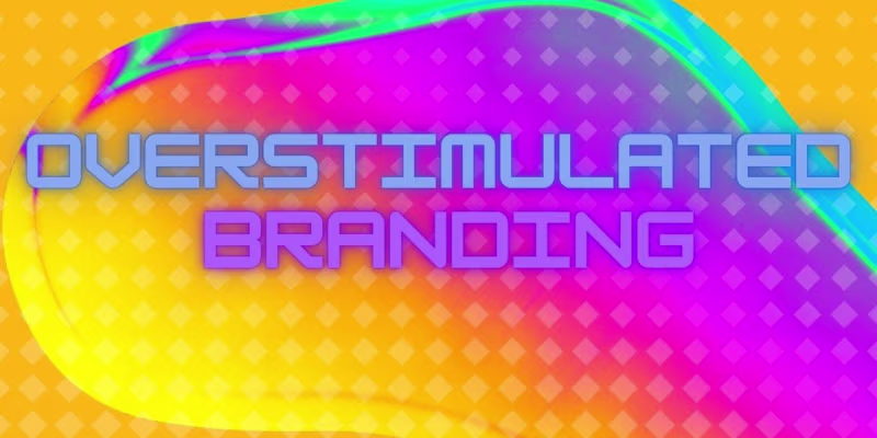 Cover image for Overstimulated Branding Is Capturing Consumers' Attention - Wor…