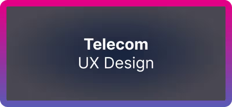 Cover image for Telecommunication Product UX Design