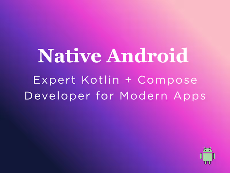 Cover image for Native Android Development for MVPs, Startups and Businesses.