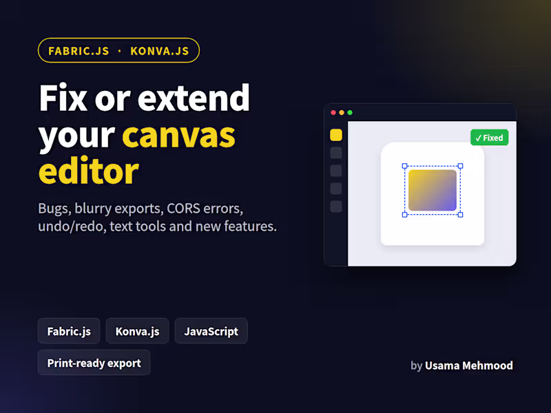 Cover image for I will fix or extend your Fabric.js / Konva.js canvas editor