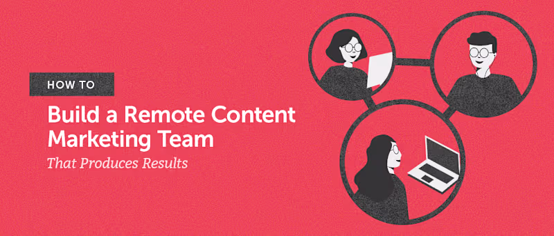 Cover image for Guide to Building a Remote Content Marketing Team