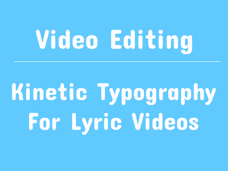 Cover image for Custom Kinetic Typography for Lyric Videos