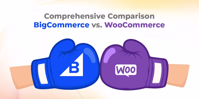Cover image for Comprehensive Comparison – BigCommerce vs. WooCommerce