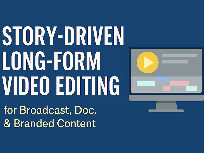 Cover image for Long Form Video Editing: Documentary, Pilots, Pitches, Trailers