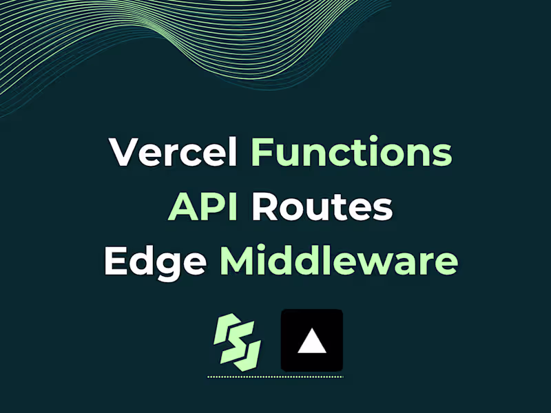 Cover image for Vercel Functions | API Routes | Edge Middleware