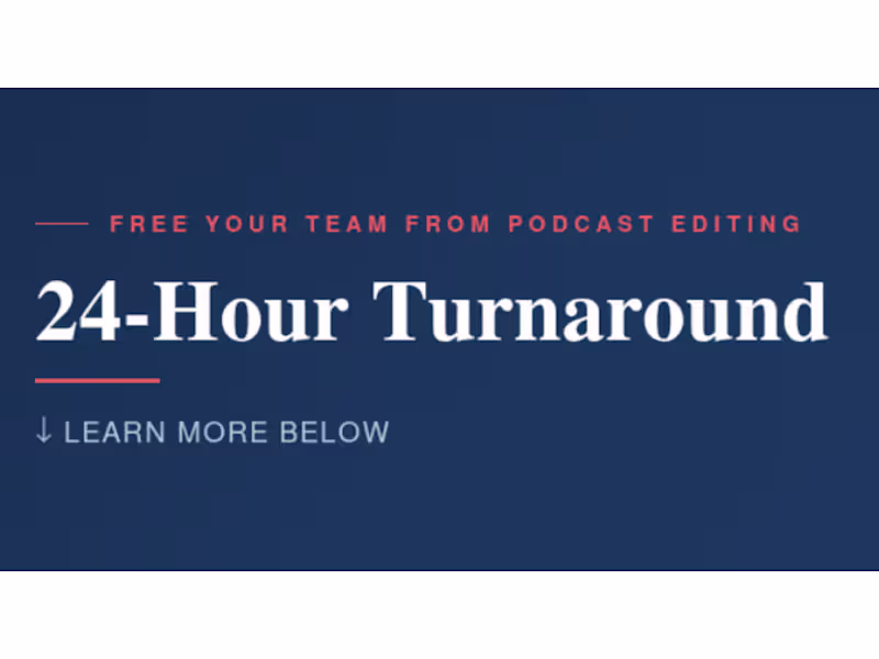 Cover image for Free Your Team From Podcast Editing (24-Hour Turnaround)
