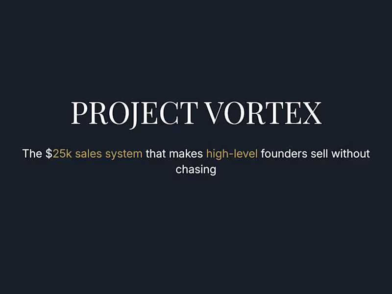 Cover image for Project Vortex: $25k Sales System – Sell Without Chasing