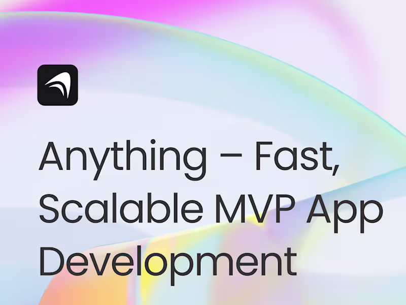 Cover image for Anything – Fast, Scalable MVP App Development