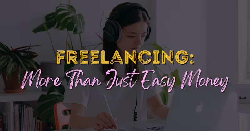 Cover image for FREELANCING: MORE THAN JUST EASY MONEY