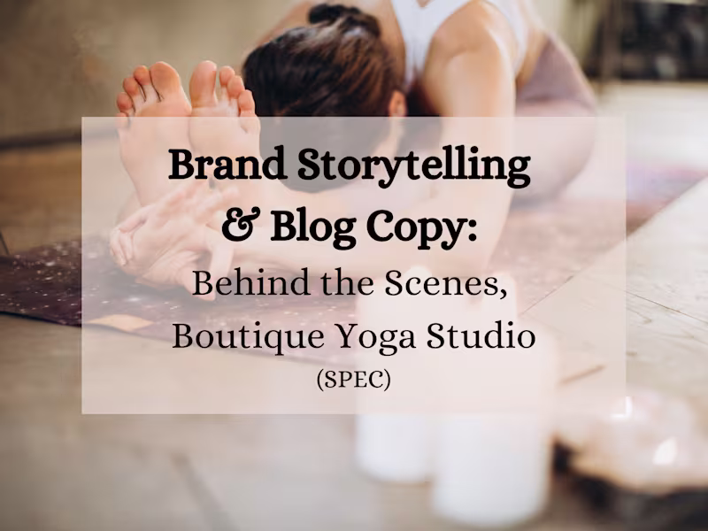 Cover image for Brand Storytelling & Blog Copy: Behind-the-Scenes, Yoga Studio