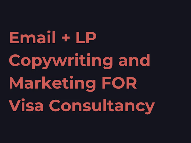 Cover image for Email + LP Copywriting and Marketing FOR Visa Consultancy