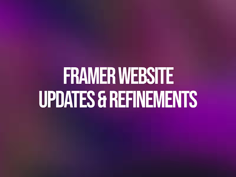 Cover image for Framer Website Updates & Refinements