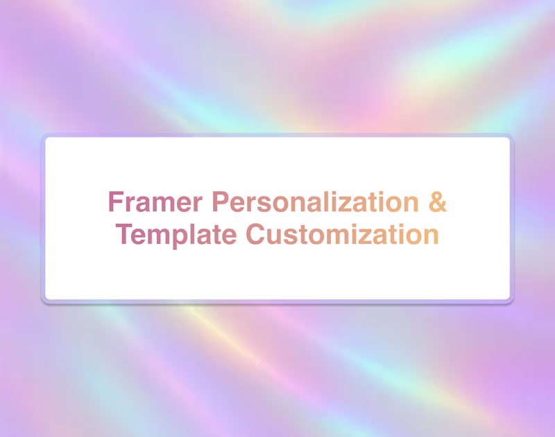 Cover image for Framer Personalization & Template Customization