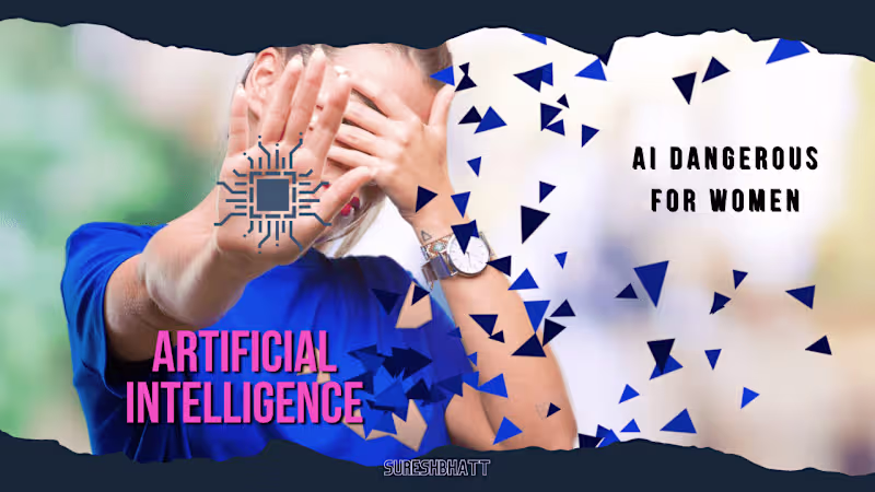 Cover image for SureshBhatt-Unveiling the Threat: How AI Poses Dangers for Women