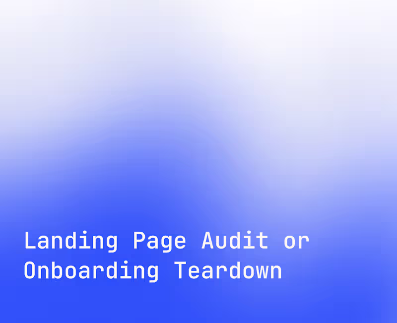 Cover image for Landing Page Audit or Onboarding Teardown