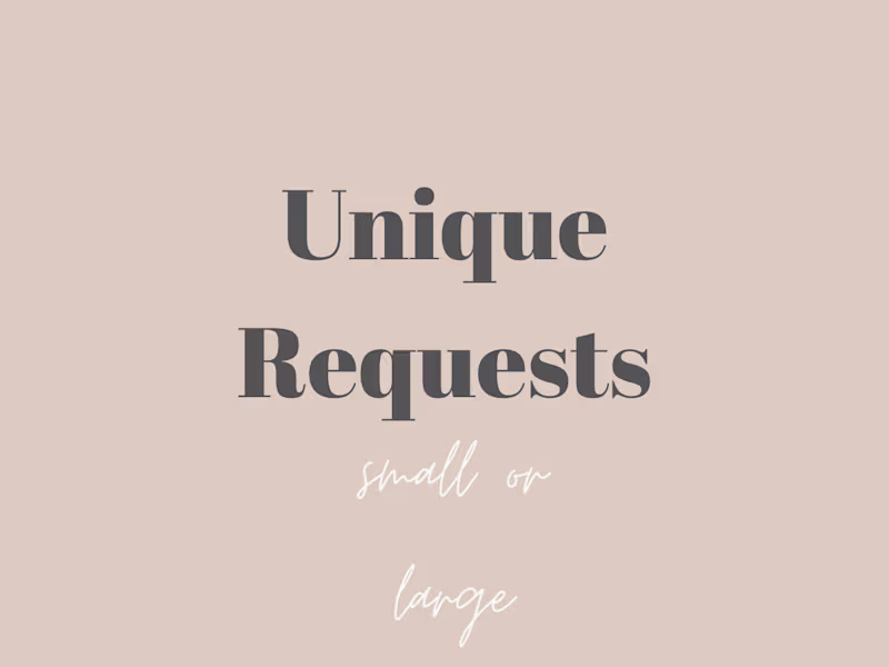 Cover image for Unique (Custom & Budget) Requests 