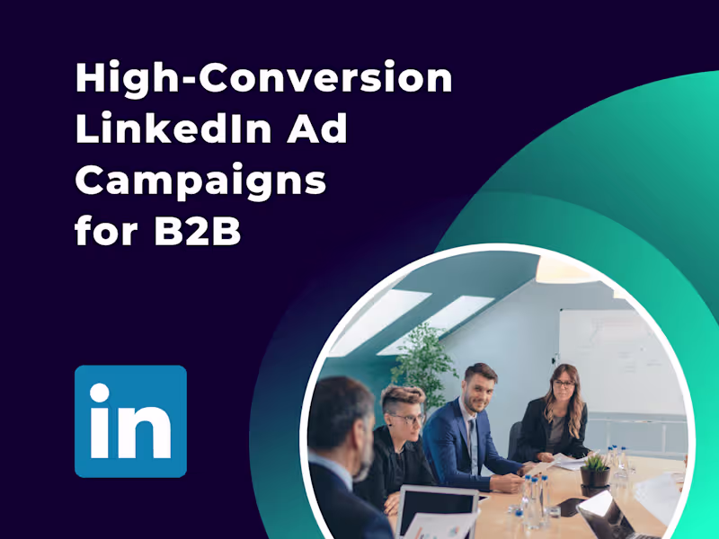 Cover image for High-Conversion LinkedIn Ad Campaigns for B2B Product Promotion