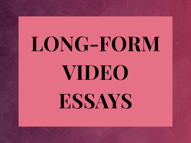 Cover image for Long-Form Video Essays