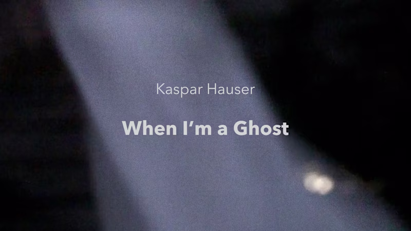 Cover image for Kaspar Hauser - When I'm a Ghost